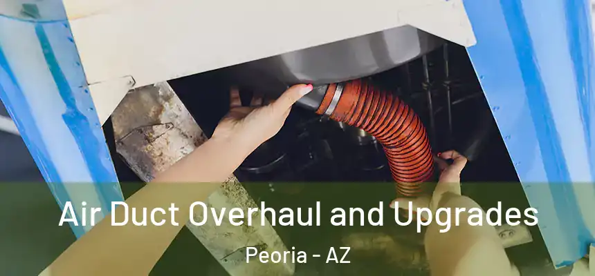  Air Duct Overhaul and Upgrades Peoria - AZ