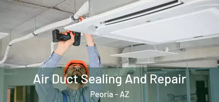  Air Duct Sealing And Repair Peoria - AZ