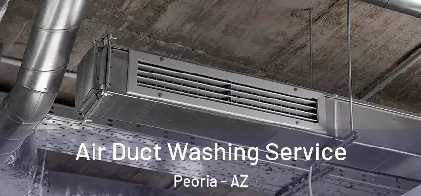  Air Duct Washing Service Peoria - AZ