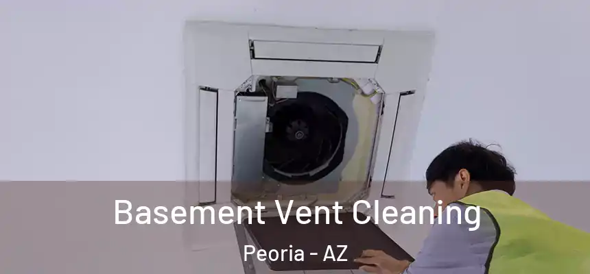 Basement Vent Cleaning Peoria - AZ