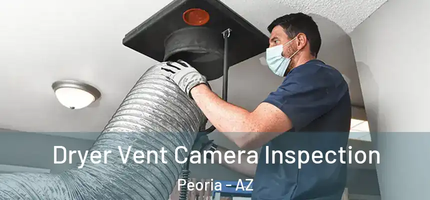  Dryer Vent Camera Inspection Peoria - AZ