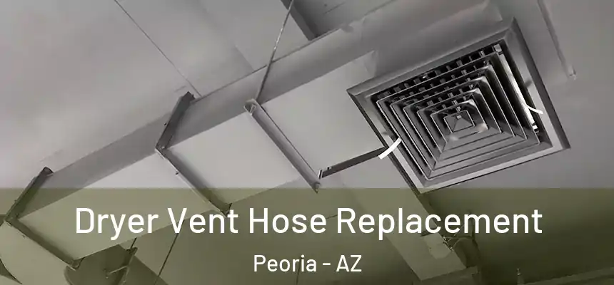 Dryer Vent Hose Replacement Peoria - AZ