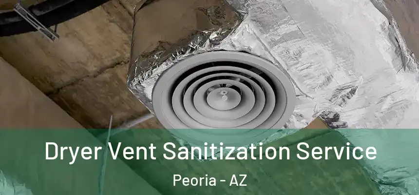  Dryer Vent Sanitization Service Peoria - AZ