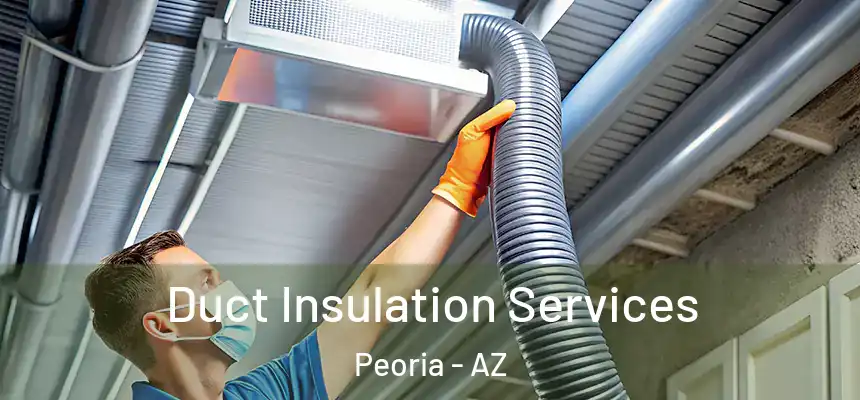 Duct Insulation Services Peoria - AZ