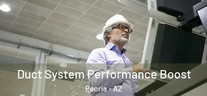  Duct System Performance Boost Peoria - AZ