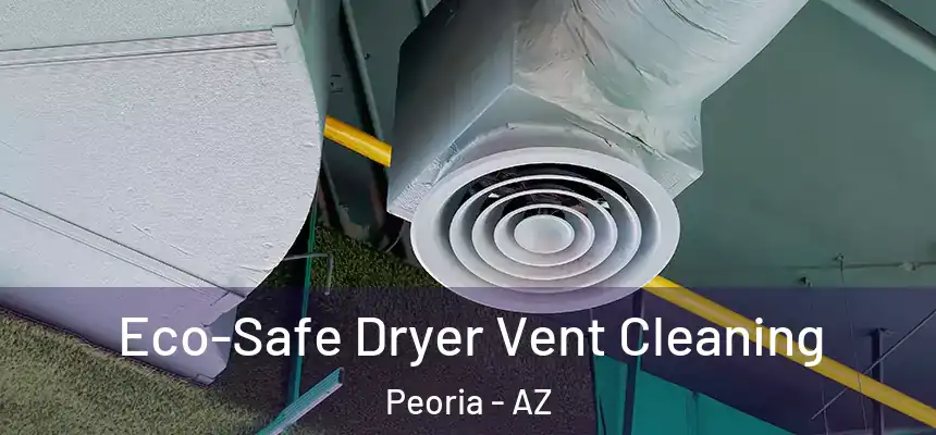  Eco-Safe Dryer Vent Cleaning Peoria - AZ