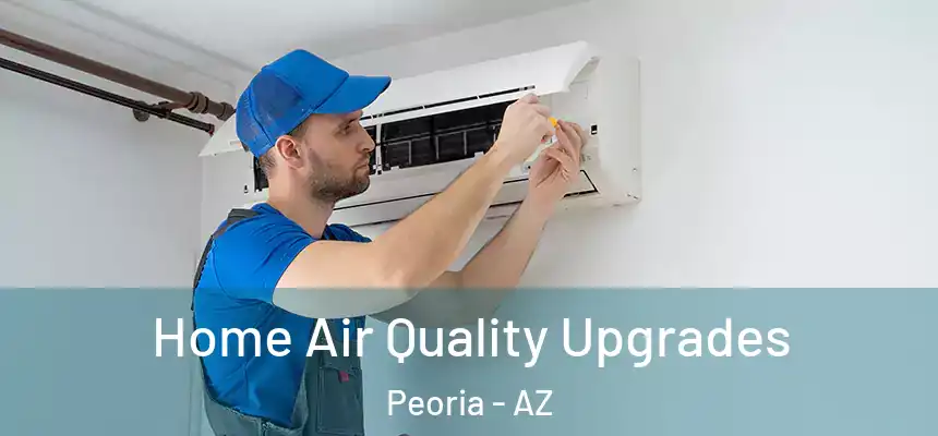 Home Air Quality Upgrades Peoria - AZ