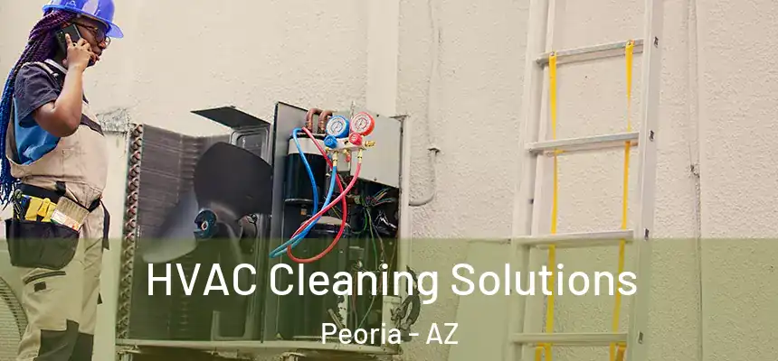  HVAC Cleaning Solutions Peoria - AZ