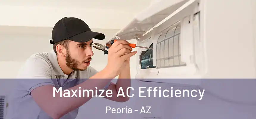  Maximize AC Efficiency Peoria - AZ