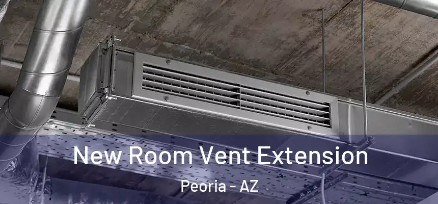  New Room Vent Extension Peoria - AZ