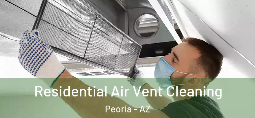  Residential Air Vent Cleaning Peoria - AZ
