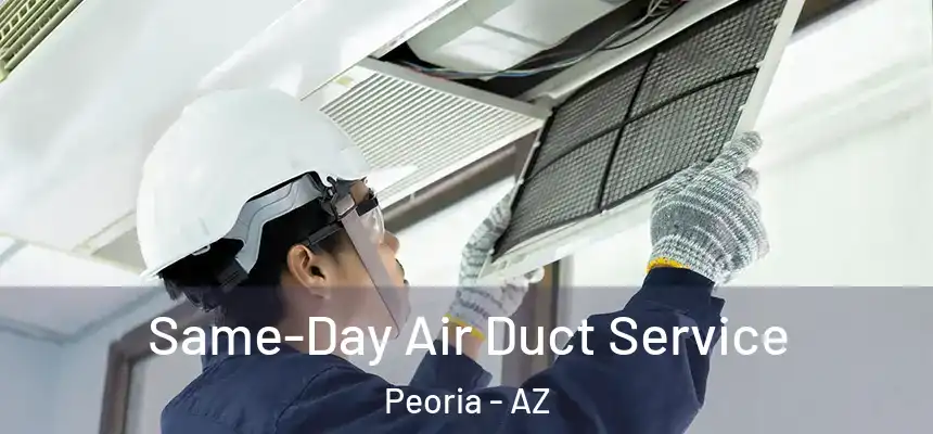  Same-Day Air Duct Service Peoria - AZ