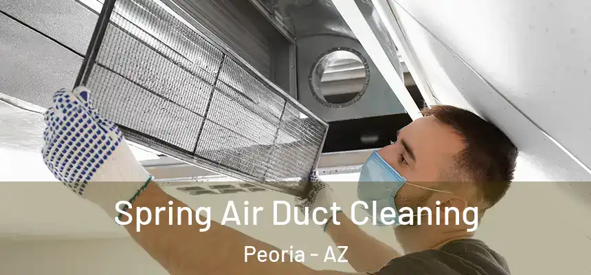 Spring Air Duct Cleaning Peoria - AZ