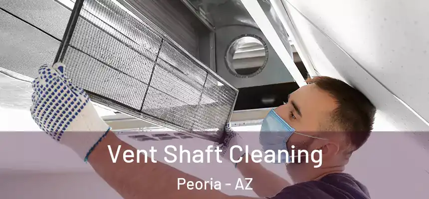  Vent Shaft Cleaning Peoria - AZ